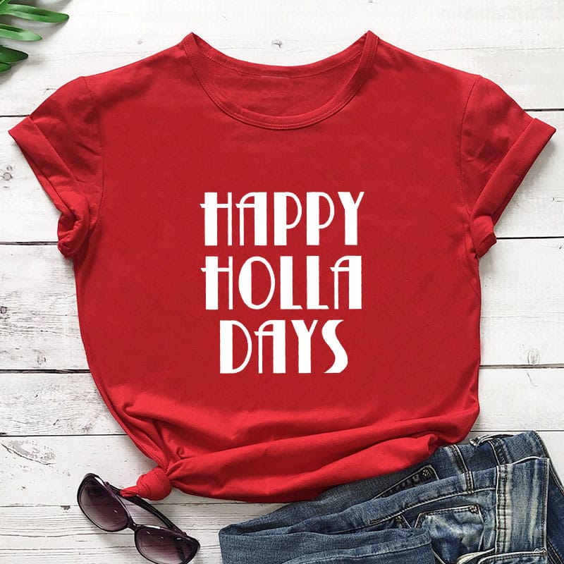 Happy Holla Days Printed New Arrival Women's Summer Funny 100%Cotton T-Shirt Thanksgiving shirt Christmas shirts Christmas Gift